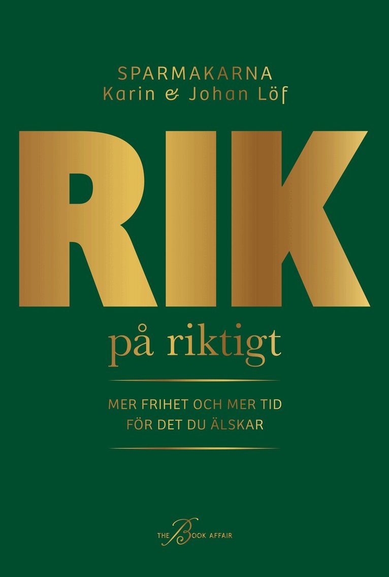 Karin Löf, Johan Löf - Rik på riktigt : mer frihet och mer tid för det du älskar, Inbunden
