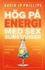 David JP Phillips - Hög på energi med sex substanser, E-bok