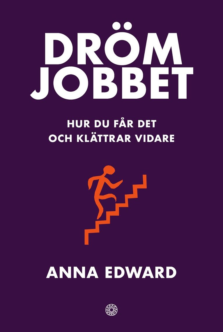 Anna Edward - Drömjobbet : hur du får det och klättrar vidare, Häftad