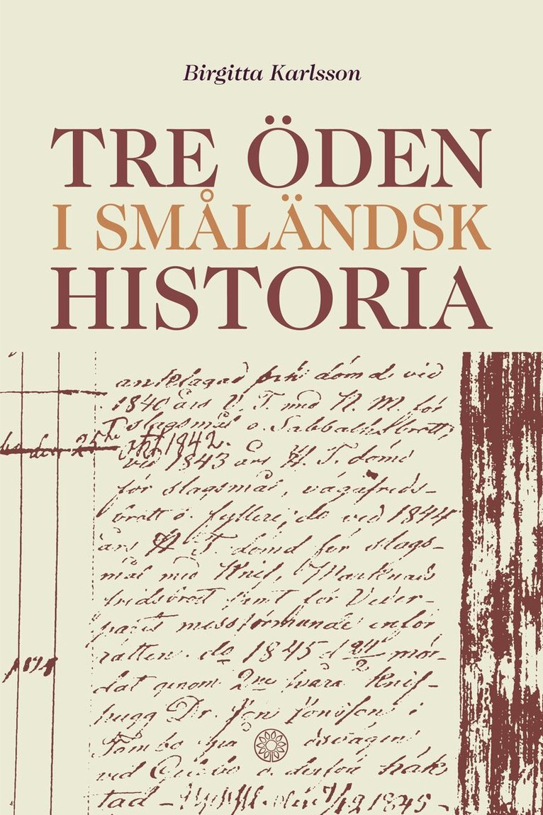 Birgitta Karlsson - Tre öden i småländsk historia, Inbunden