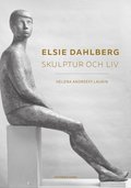 Elsie Dahlberg : skulptur och liv