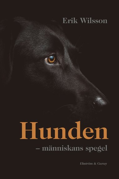 Erik Wilsson - Hunden : människans spegel, Inbunden