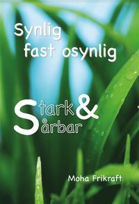 Synlig fast osynlig : stark & sårbar