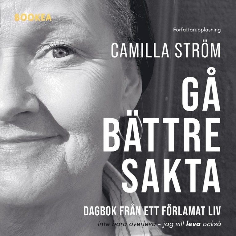 Camilla Ström - Gå bättre sakta : dagbok från ett förlamat liv, Ljudbok