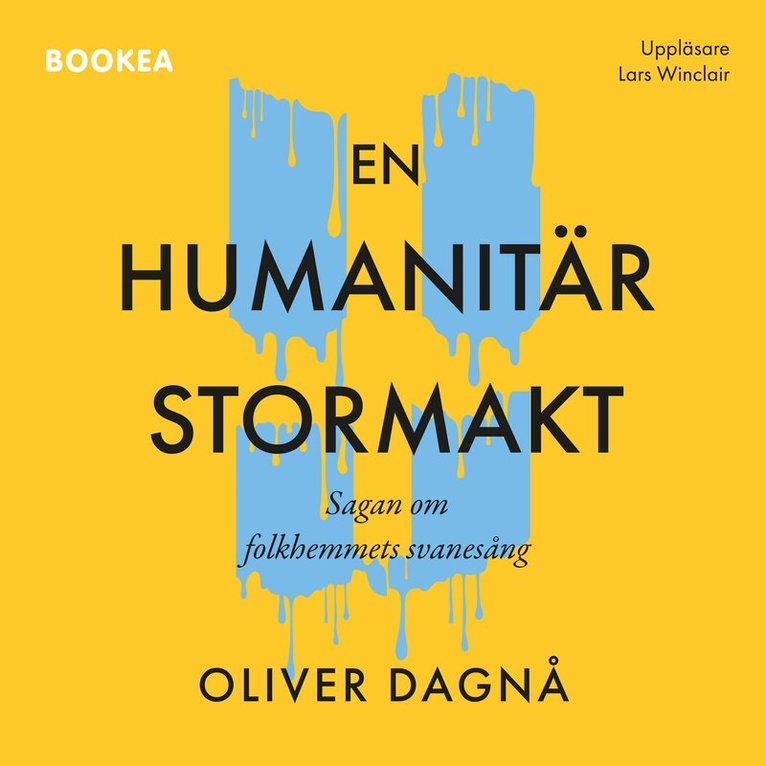 Oliver Dagnå - En humanitär stormakt : sagan om folkhemmets svanesång, Ljudbok