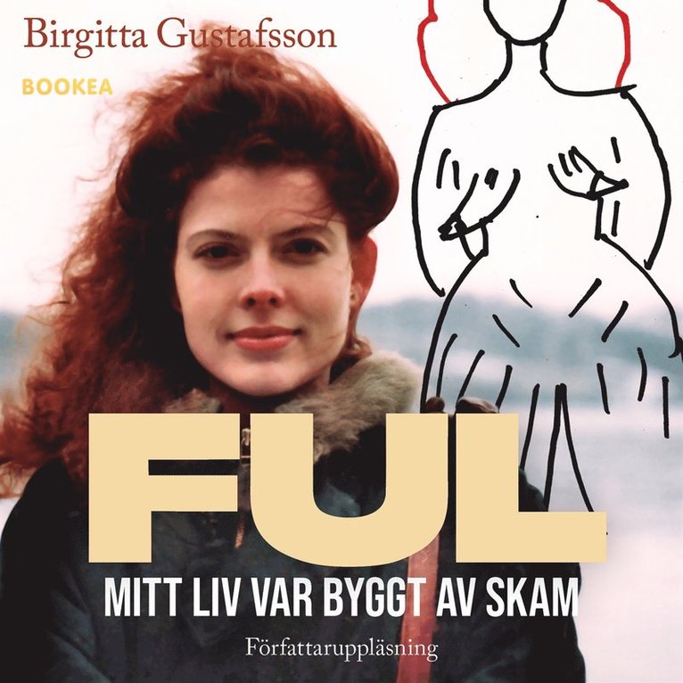 Birgitta Gustafsson - Ful: mitt liv var byggt av skam, Ljudbok