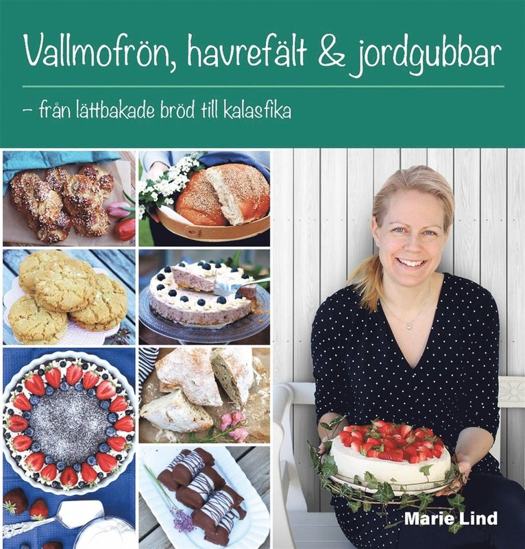 Marie Lind - Vallmofrön, havrefält & jordgubbar : från lättbakade bröd till kalasfika, E-bok