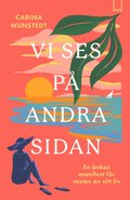 Vi ses p andra sidan : en nkas manifest fr resten av sitt liv