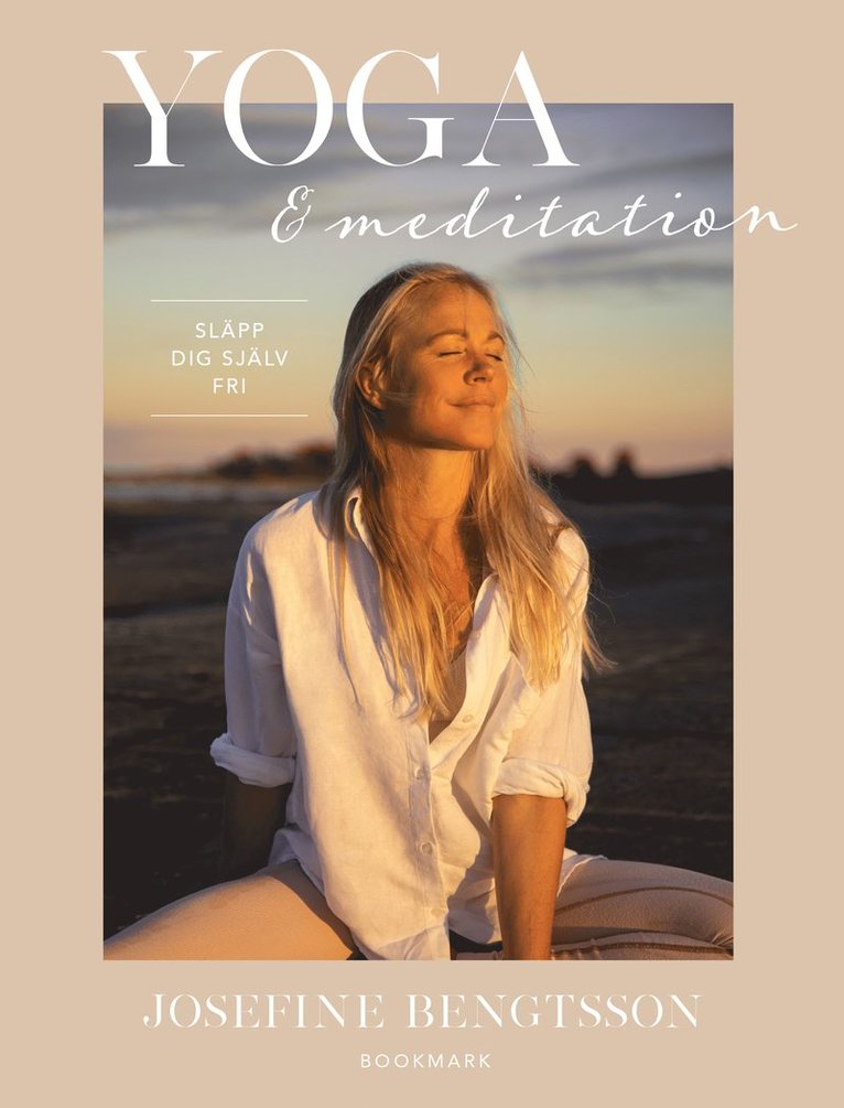 Josefine Bengtsson - Yoga & meditation : släpp dig själv fri, E-bok