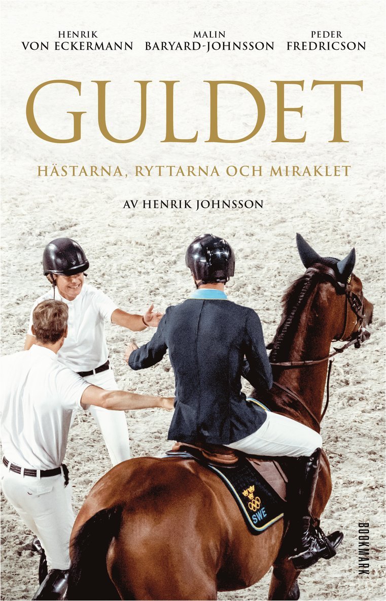 Henrik Johnsson, Malin Baryard-Johnsson, Peder Fredricson, Henrik von Eckermann - Guldet : hästarna, ryttarna och miraklet, E-bok