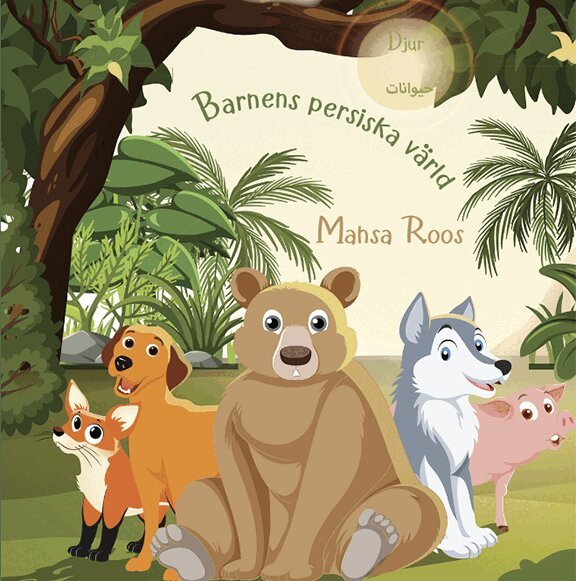 Mahsa Roos - Barnens persiska värld : djur, Inbunden