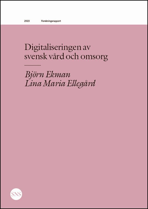 Björn Ekman, Lina Maria Ellegård - Digitaliseringen av  svensk vård och omsorg, Häftad