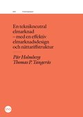 En teknikneutral elmarknad - med en effektiv elmarknadsdesign och nttariffstruktur