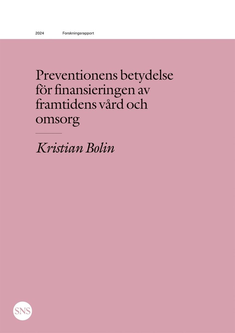 Kristian Bolin - Preventionens betydelse för finansieringen av framtidens vård och omsorg, E-bok