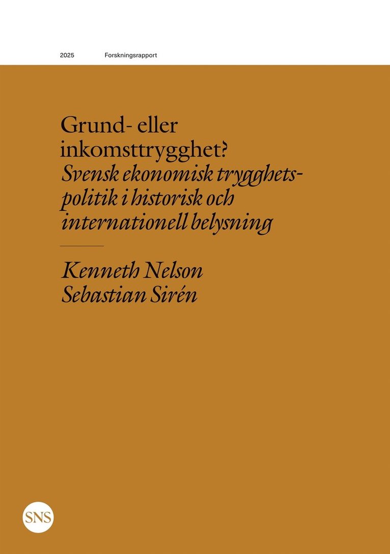 Kenneth Nelson, Sebastian Sirén, SNS Förlag - Grund- eller inkomsttrygghet?: Svensk ekonomisk trygghetspolitik i historisk och internationell belysning, E-bok