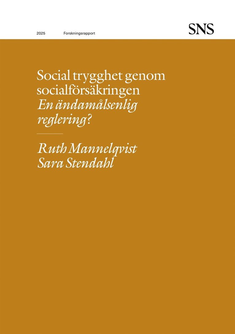 Ruth Mannelqvist, Sara Stendahl - Social trygghet genom socialförsäkringen: En ändamålsenlig reglering?, E-bok