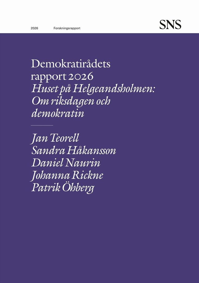 Jan Teorell, Sandra Håkansson, Daniel Naurin, Johanna Rickne, Patrik Öhberg - Huset på Helgeandsholmen: Om riksdagen och demokratin   okratin: Demokratirådets rapport 2026, E-bok