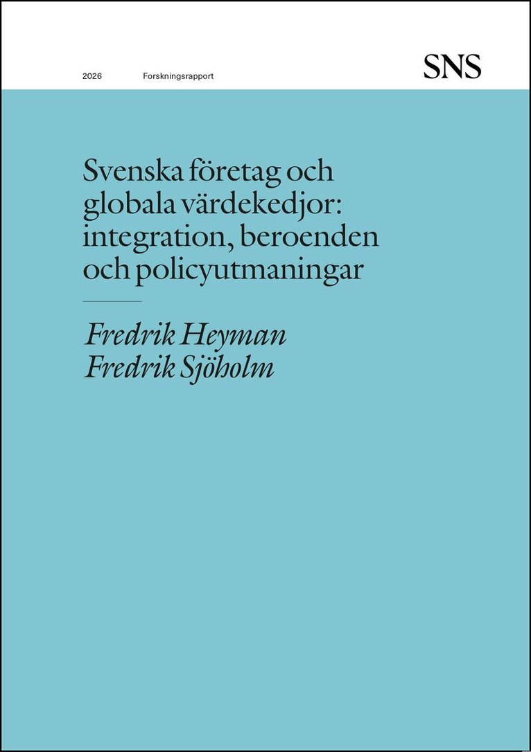 Fredrik Heyman, Fredrik Sjöholm - Svenska företag och  globala värdekedjor : integration, beroenden  och policyutmaningar, Häftad. Tillgänglighet: Kommande