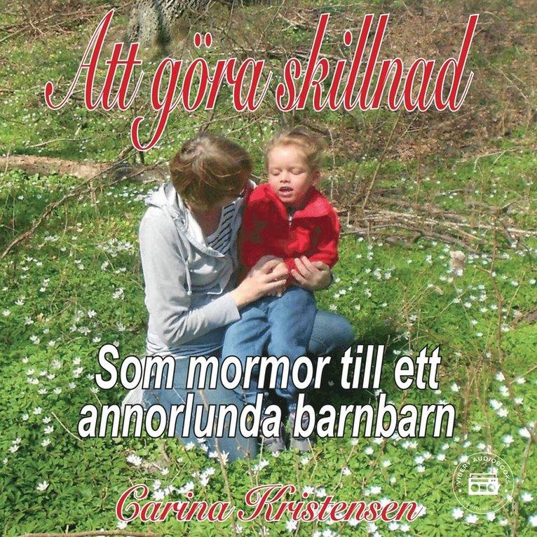 Carina Kristensen - Att göra skillnad - som mormor till ett annorlunda barnbarn, Ljudbok. Tillgänglighet: Lägg i varukorg