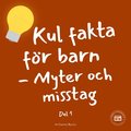 Kul fakta fr barn: Myter och misstag (del 1)