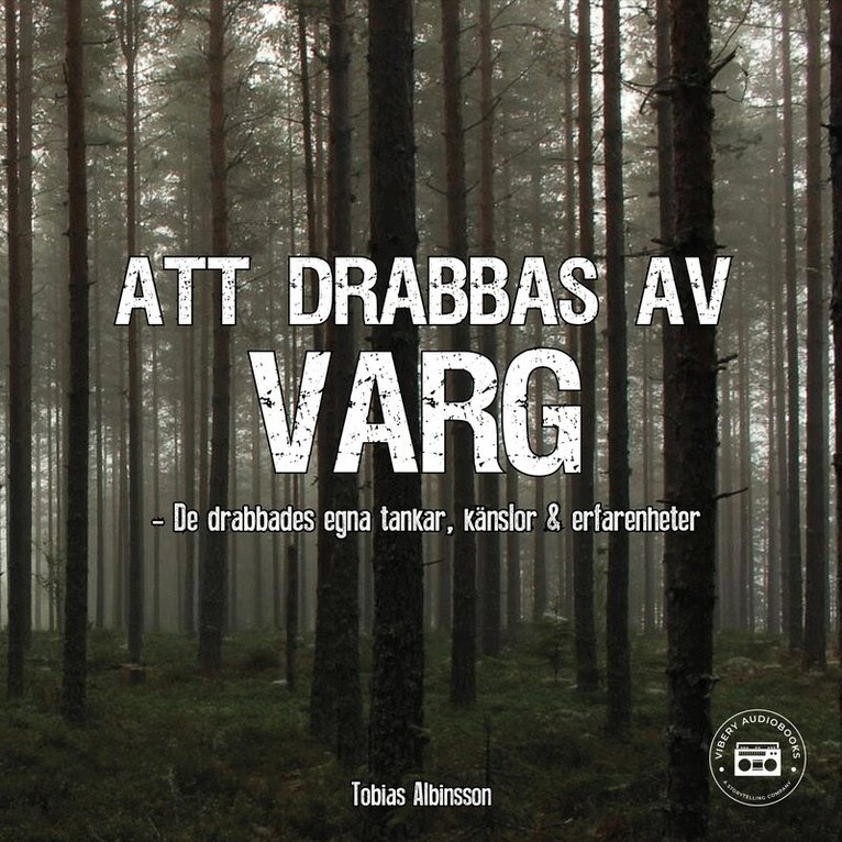 Tobias Albinsson - Att drabbas av varg - sanna berättelser: del 1, Ljudbok