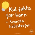 Kul fakta fr barn: Svenska katastrofer