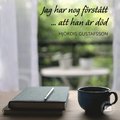 Jag har nog frsttt att han r dd