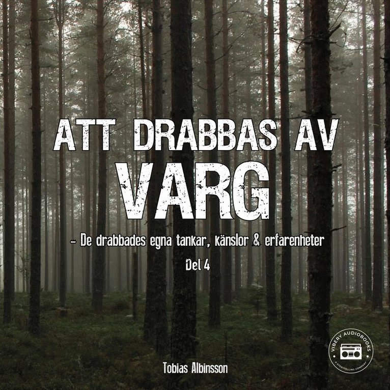 Tobias Albinsson - Att drabbas av varg - sanna berättelser: del 4, Ljudbok