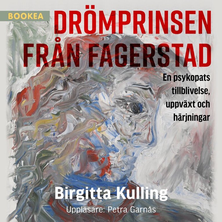 Birgitta Kulling - Drömprinsen från Fagerstad: en psykopats tillblivelse, uppväxt och härjningar, Ljudbok