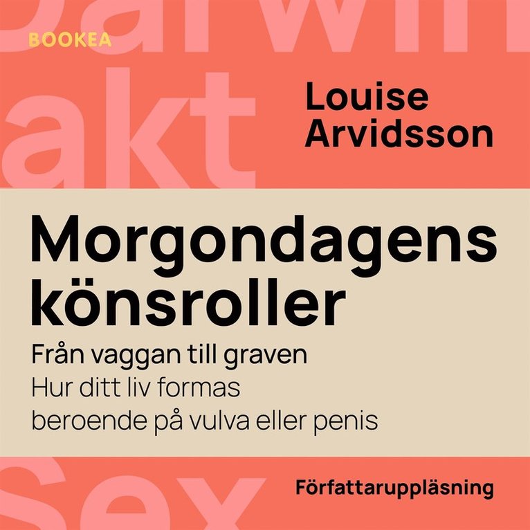 Louise Arvidsson - Morgondagens könsroller : från vaggan till graven - hur ditt liv formas beroende på vulva och penis, Ljudbok