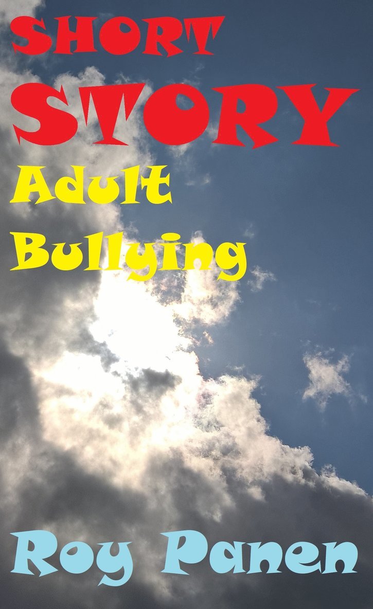Roy Panen - SHORT STORIES LONGING Adult Bullying, E-bok