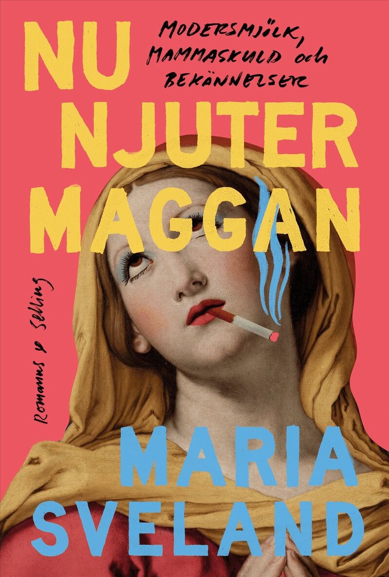 Maria Sveland - Nu njuter Maggan : modersmjölk, mammaskuld och bekännelser, E-bok