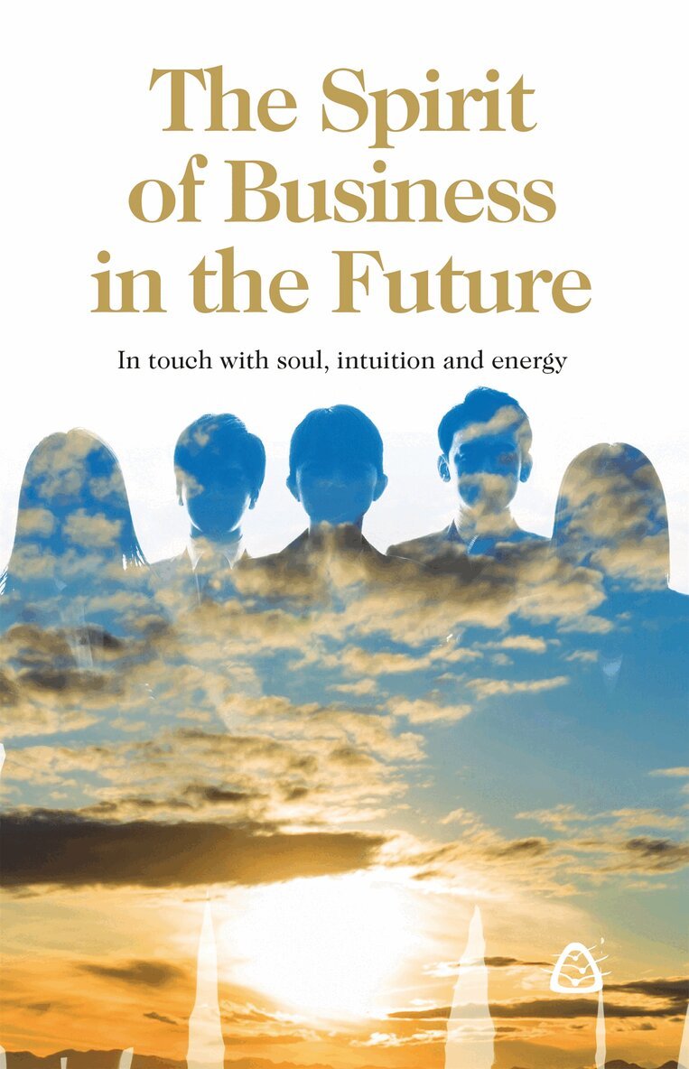 Yvonne Frank Månsson, Lina Lanestrand, Camilla Sporre, Carina Gunnarsdotter, Marjo Särkimäki Saramaa, Frida Alsterlund, Regina Schwartz - The Spirit of Business in the Future, E-bok