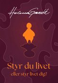 Styr du livet eller styr livet dig?