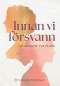 Innan vi f�rsvann : tv� kvinnor, tv� v�gar