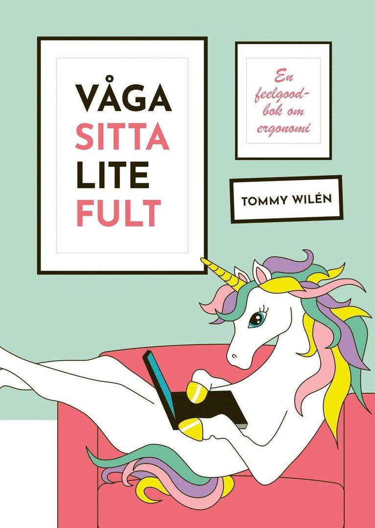 Tommy Wilén - Våga sitta lite fult : En feelgood-bok om ergonomi, E-bok