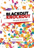 Frn blackout till knockout : Din guide till talargldje