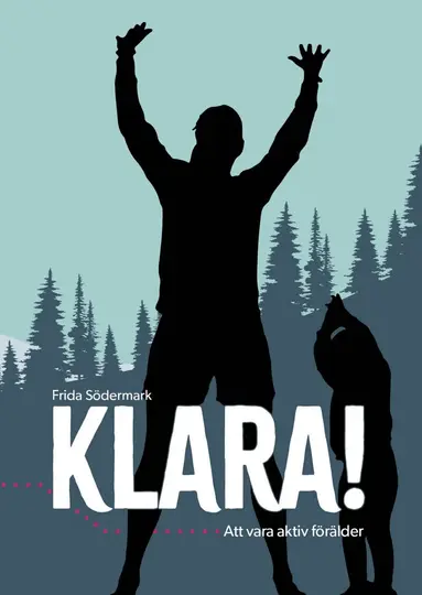 Frida Södermark - KLARA! : att vara aktiv förälder, Häftad