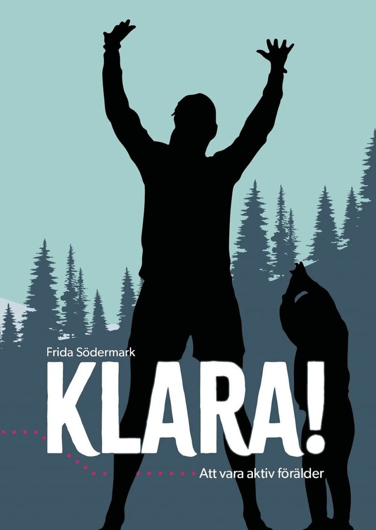 Frida Södermark - KLARA! Att vara aktiv förälder, E-bok