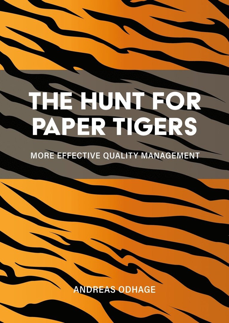Andreas Odhage - The Hunt for Paper Tigers : More Effective Quality Management, E-bok