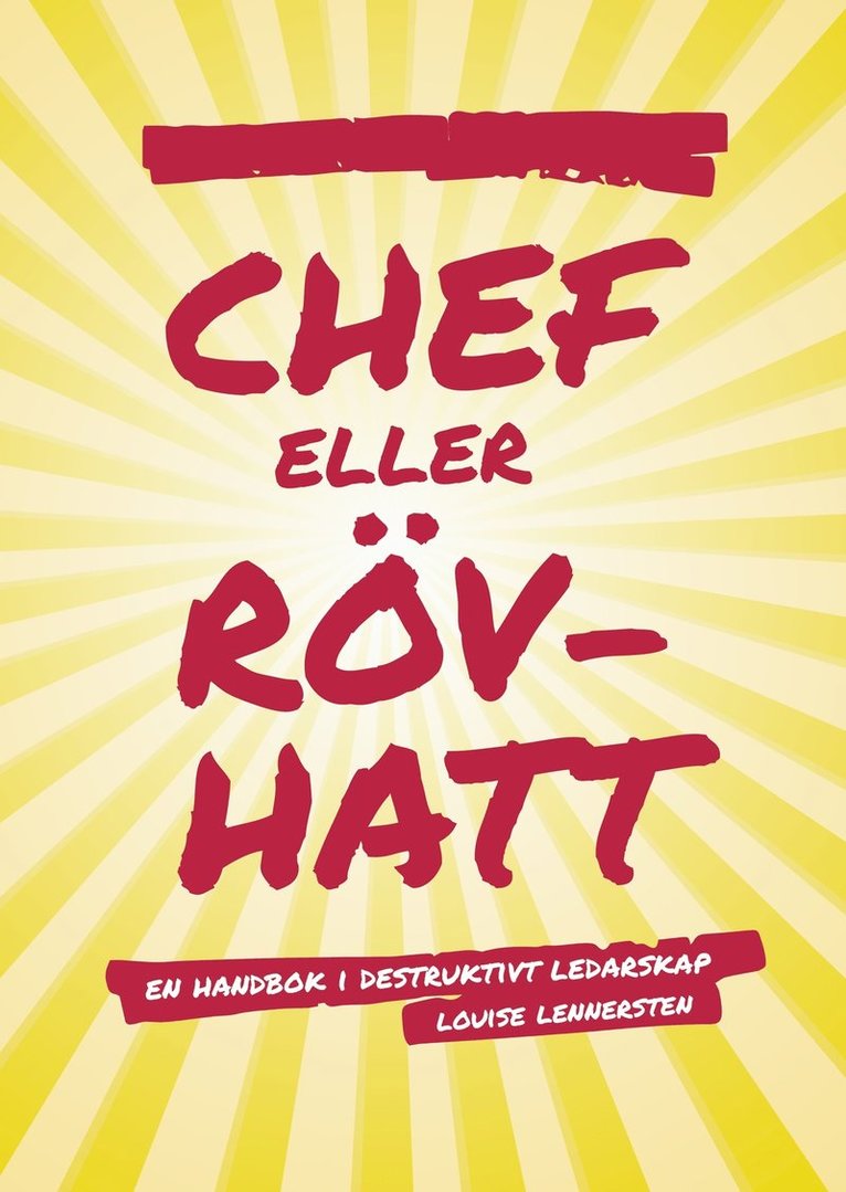 Louise Lennersten - Chef eller rövhatt : En handbok i destruktivt ledarskap, E-bok