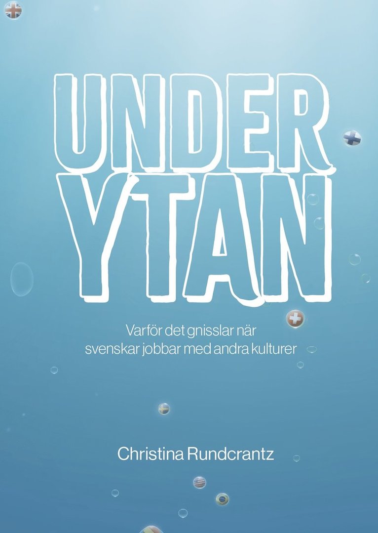 Christina Rundcrantz - Under ytan : varför det gnisslar när svenskar jobbar med andra kulturer, E-bok