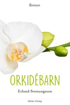 Erland Svenungsson - Orkidébarn, E-bok