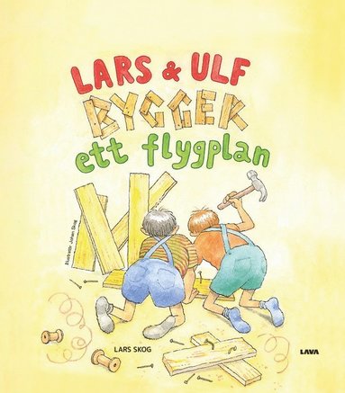 Lars Skog Lars och Ulf bygger ett flygplan