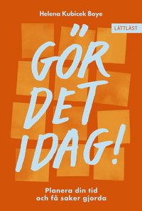G�r det idag! : Planera din tid och f� saker gjorda