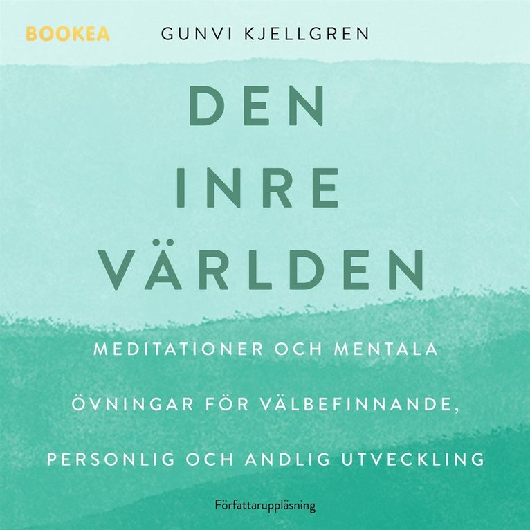 Gunvi Kjellgren - Den inre världen : meditationer och mentala övningar för välbefinnande, personlig och andlig utveckling, Ljudbok