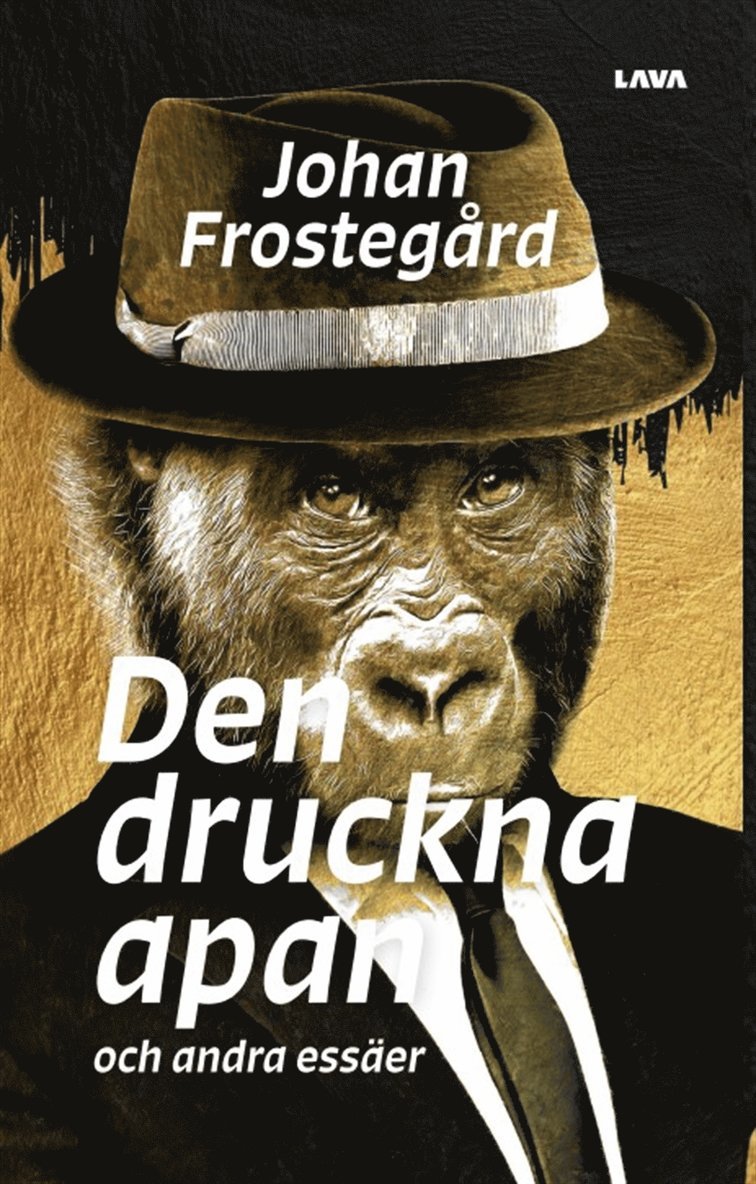 Johan Frostegård - Den druckna apan och andra essäer, E-bok
