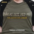 Dj�vlas inte med mig! : min dotter har cancer
