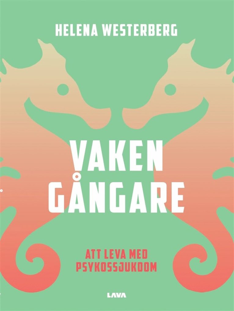 Helena Westerberg - Vakengångare : att leva med psykossjukdom, E-bok