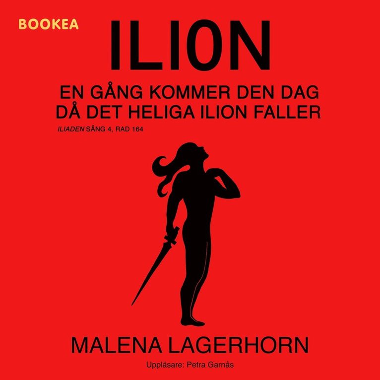 Malena Lagerhorn - Ilion : en gång kommer den dag då det heliga Ilion faller, Ljudbok